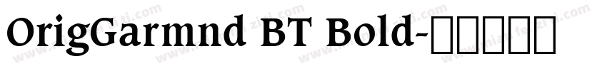 OrigGarmnd BT Bold字体转换